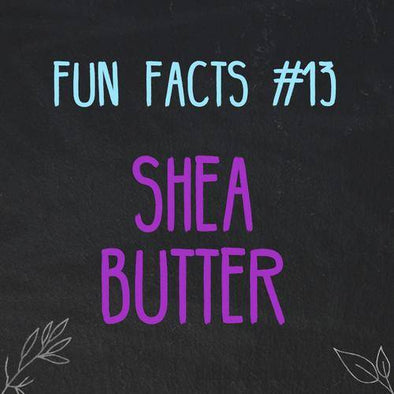 Fun Facts about Shea Butter